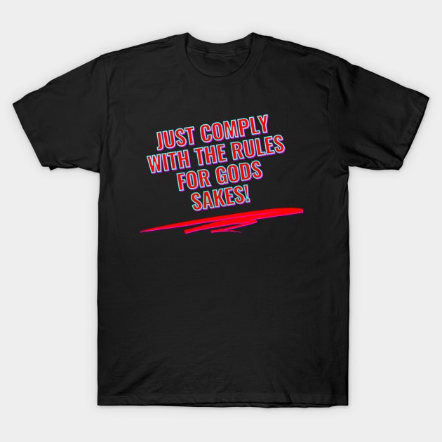 Comply With Rules! T-Shirt by IBMClothing